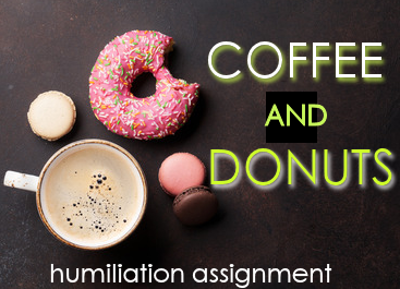humiliation assignments donuts and coffee 