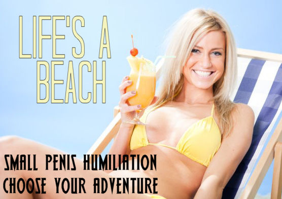 small penis humiliation story Life's a Beach